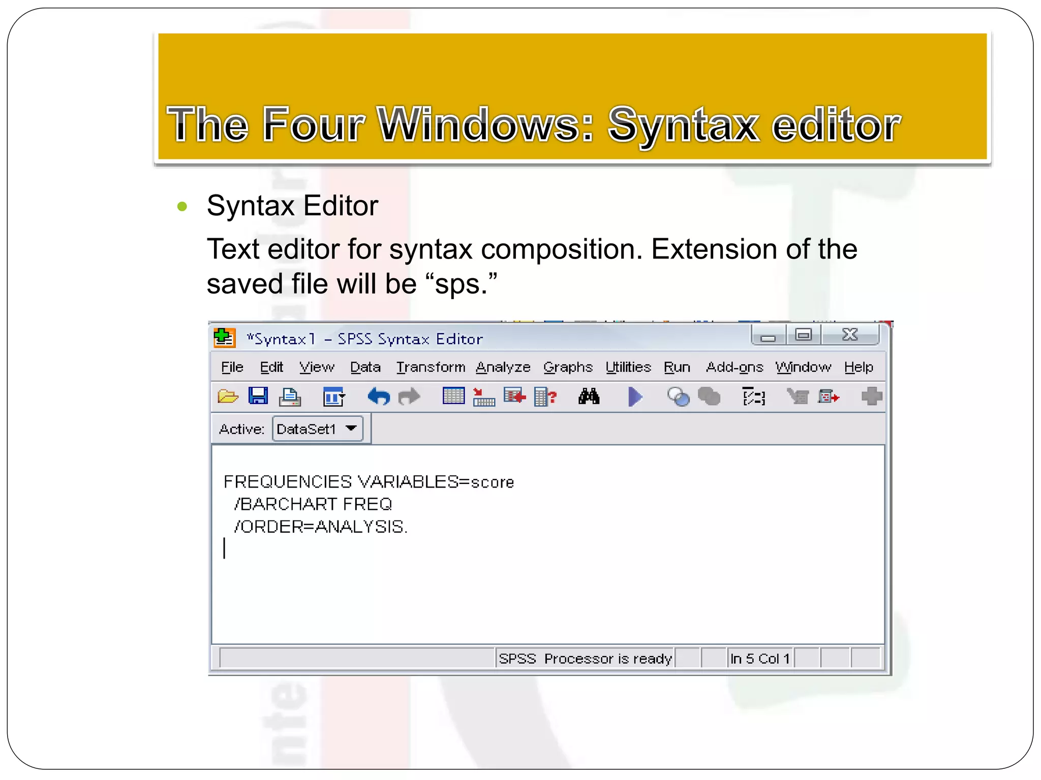  Syntax Editor
Text editor for syntax composition. Extension of the
saved file will be “sps.”
 