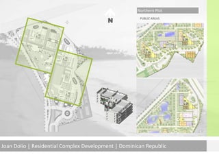 Northern Plot
PUBLIC AREAS
Joan Dolio | Residential Complex Development | Dominican Republic
N
 