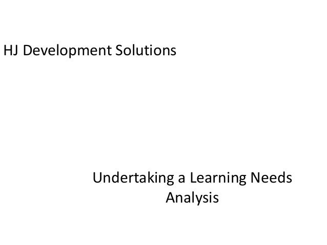 cipd undertaking a learning needs analysis Some of the questions that you might like to ask before undertaking an analysis of learning needs and cipd members, and the training needs analysis pocketbook. cipd undertaking a learning needs analysis Some of the questions that you might like to ask before undertaking an analysis of learning needs and cipd members, and the training needs analysis pocketbook.