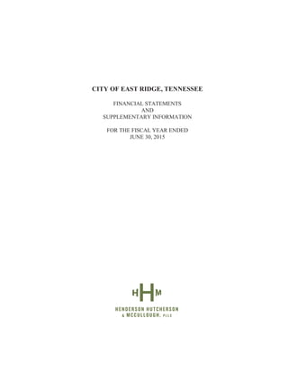 CITY OF EAST RIDGE, TENNESSEE
FINANCIAL STATEMENTS
AND
SUPPLEMENTARY INFORMATION
FOR THE FISCAL YEAR ENDED
JUNE 30, 2015
 