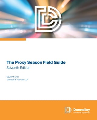 The Proxy Season Field Guide
Seventh Edition
David M. Lynn
Morrison & Foerster LLP
 