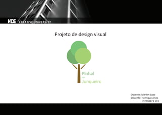 Projeto de design visual
Docente: Martim Lapa
Discente: Henrique Alves
nº2010173 3D1
 