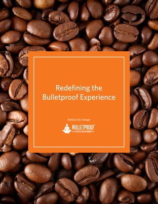 Redefining the
Bulletproof Experience
Behind the Design
 