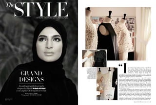 Harper’s BAZAAR Arabia Qatar Special |59
Words by Alex Aubry
Photography by Monira Al-Ansari
An anthropologist by heart and a
designer by default, Wahda Al-Hajri
is one of Qatar’s hottest fashion recruits
styleThe
where fashion gets personal
GRand
DESIGNS
ABOVE: A black silk
organza jacket from A/W14
is made from raffia and
handmade embroidery with
a long taffeta skirt. The off-
white cut-out embroidered
top and skirt is a favourite
piece from Wadha’s
S/S12 collection. RIGHT:
A handmade silk organza
jacket in off white, one of
Wadha’s signature pieces
Qatari fashion designer
Wadha Al-Hajri
Wadha Al-Harjri’s
Doha studio
“Iwas waiting for the perfect moment to launch the
line,” confides Wadha Al-Hajri of her decision to
unveil her Autumn/Winter 2013 collection during
the closing ceremony of the Tea with Nefertiti
exhibition at Doha’s Mathaf in March. The
contemporary art museum’s setting was the perfect venue to showcase
the work of a Qatari designer known for fusing her love of research and
academia with an intense interest in craftsmanship.
“I chose to debut the collection in an art space as opposed to a regular
fashion show, because I wanted the focus to be on the clothes and give
individuals the opportunity to examine the details and workmanship
that went into each piece,” explains Wadha, while pointing out her
designs in the catalogue that accompanied the presentation. As a public
space dedicated to showcasing contemporary Arab art and nurturing
local Qatari talent, Mathaf’s Tea with Nefertiti exhibition also provided
the designer with the opportunity to discover links between her work
and the wider art scene.
“I was initially intrigued by the exhibition’s concept, which touched
on similar themes I was exploring in my own collection. How to convey
a sense of the past and tradition in a modern and contemporary way,”
explains Wadha, whose entry into the fashion world was anything but
conventional. A graduate of Qatar University with a degree in Foreign
Affairs, the designer admits to being something of a multi-tasker;
balancing motherhood and a career at a political institute, while she
continues to build her label. “My family has always been a huge source
of support for me, and they are at the top of my list of priorities,” ➤
 