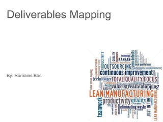 Deliverables Mapping
By: Romains Bos
 