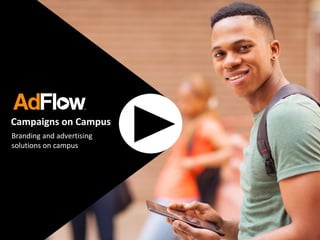 Campaigns on Campus
Branding and advertising
solutions on campus
 