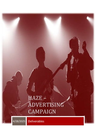 HAZE –
ADVERTISING
CAMPAIGN
4/28/2025 Deliverables
 