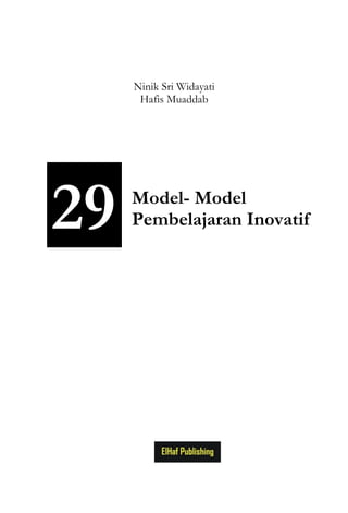 Ninik Sri Widayati
      Hafis Muaddab




29   Model- Model
     Pembelajaran Inovatif
 