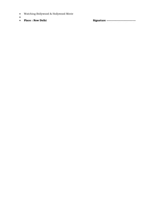 • Watching Bollywood & Hollywood Movie
•
• Place : New Delhi Signature --------------------------------
 