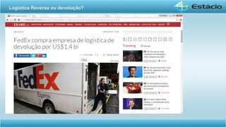 Logística Reversa ou devolução?
 