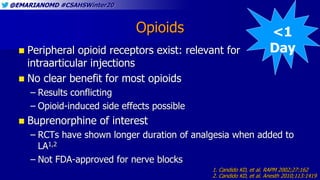 @EMARIANOMD #CSAHSWinter20
Opioids
 Peripheral opioid receptors exist: relevant for
intraarticular injections
 No clear ...