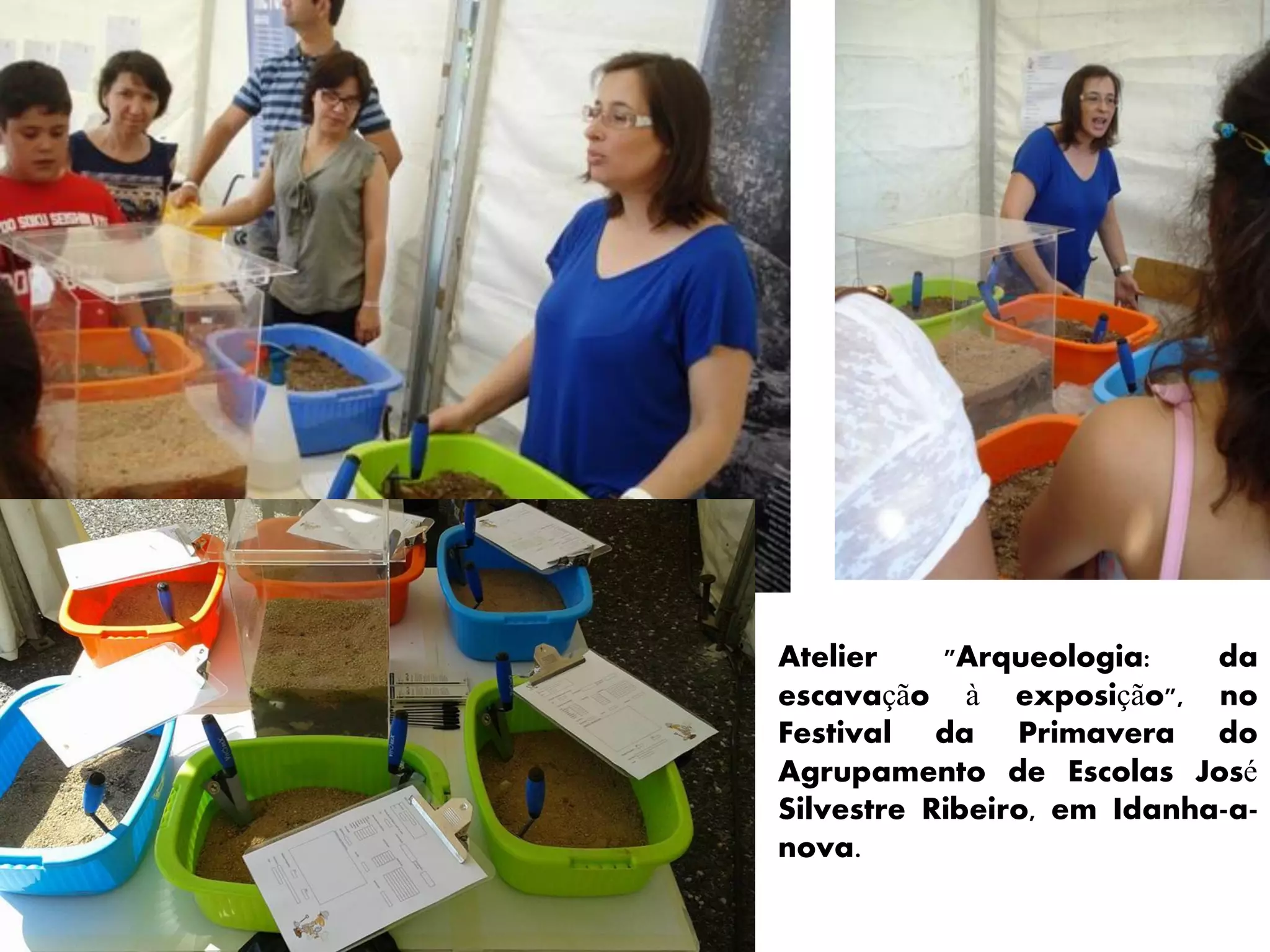 Atelier "Arqueologia: da
escavação à exposição", no
Festival da Primavera do
Agrupamento de Escolas José
Silvestre Ribeiro, em Idanha-a-
nova.
 