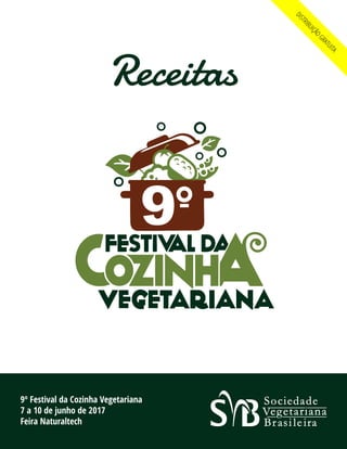 1
9
9º Festival da Cozinha Vegetariana
7 a 10 de junho de 2017
Feira Naturaltech
Receitas
DISTRIBUIÇÃO
GRATUITA
 