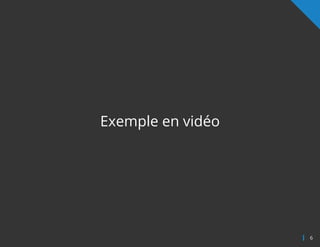 6
Exemple en vidéo
 