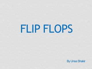 FLIP FLOPS
ByUnsaShakir
 