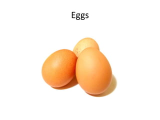 Eggs
 