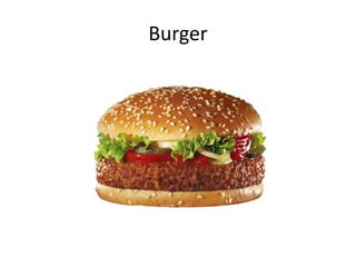 Burger
 