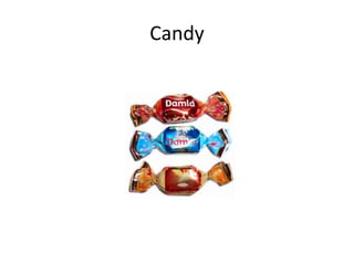 Candy
 