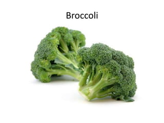 Broccoli
 