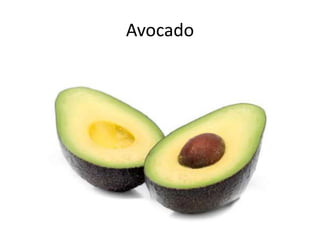 Avocado
 