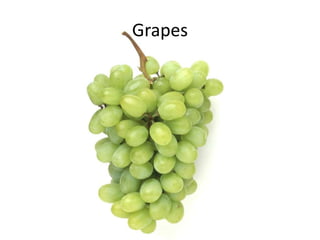 Grapes
 