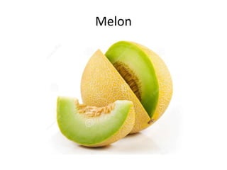 Melon
 
