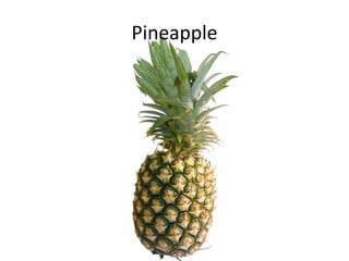 Pineapple
 