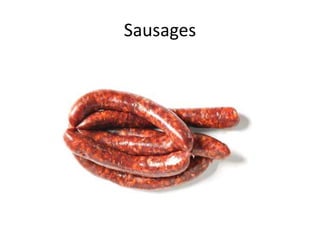 Sausages
 