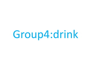 Group4:drink
 