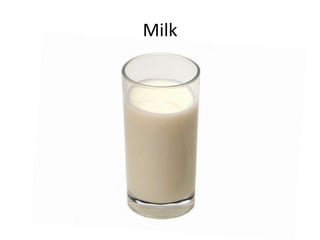 Milk
 