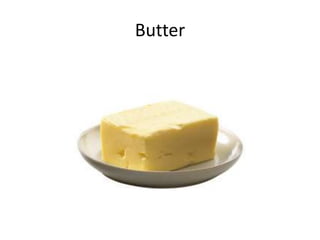 Butter
 