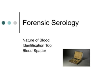 Forensic Serology Nature of Blood Identification Tool Blood Spatter 