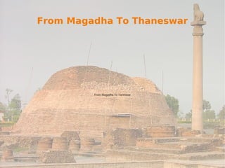 From Magadha To Thaneswar
From Magadha To Taneswar
 