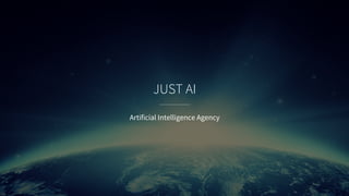 Artificial Intelligence Agency
JUST AI