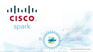 spark
www.ciscospark.com