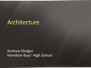 Architecture Andrew Sledger Hamilton Boys’ High School Proof-read by Parent/Caregiver:                               _ 