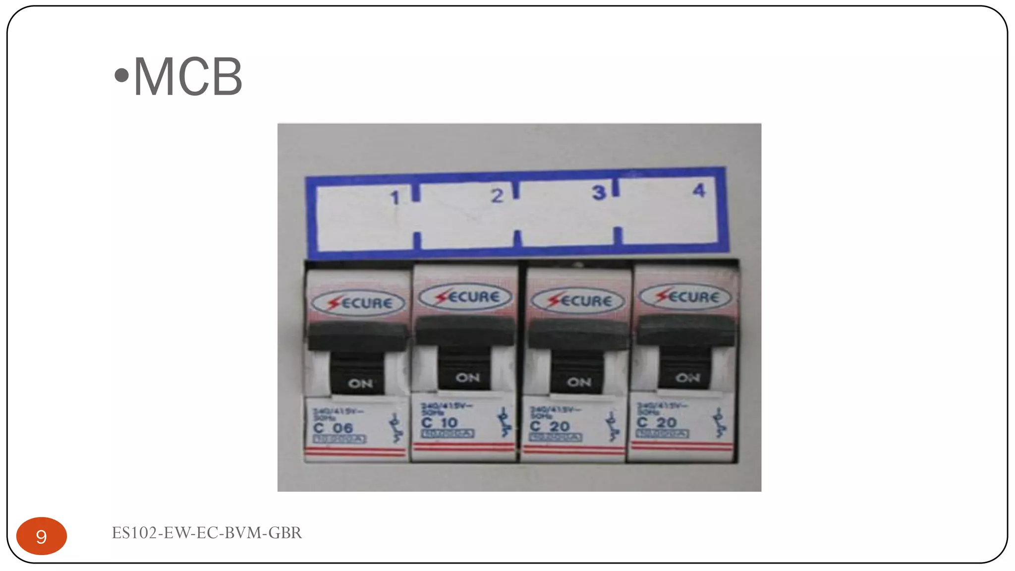 •MCB
9 ES102-EW-EC-BVM-GBR
 