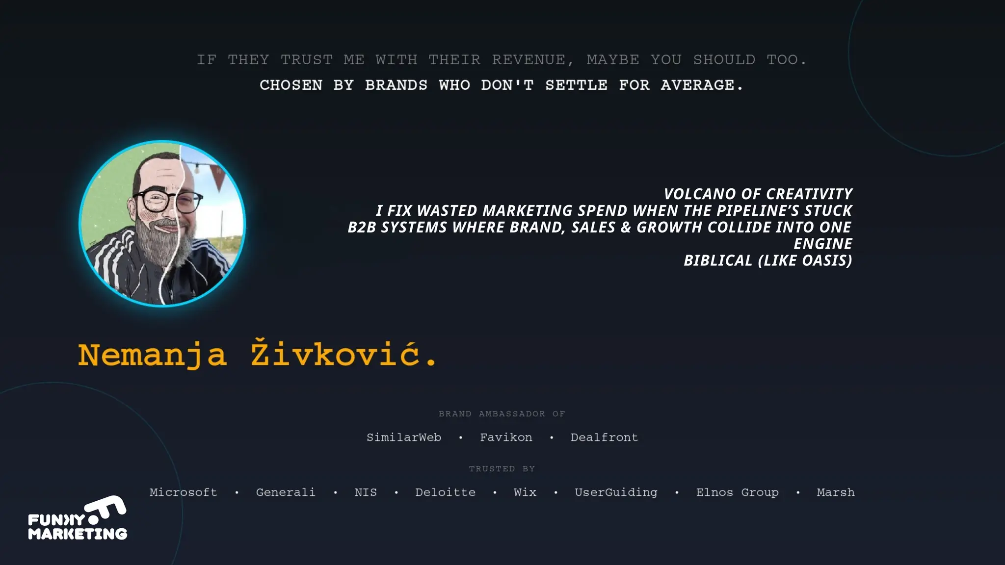 VOLCANO OF CREATIVITY
I FIX WASTED MARKETING SPEND WHEN THE PIPELINE’S STUCK
B2B SYSTEMS WHERE BRAND, SALES & GROWTH COLLIDE INTO ONE
ENGINE
BIBLICAL (LIKE OASIS)