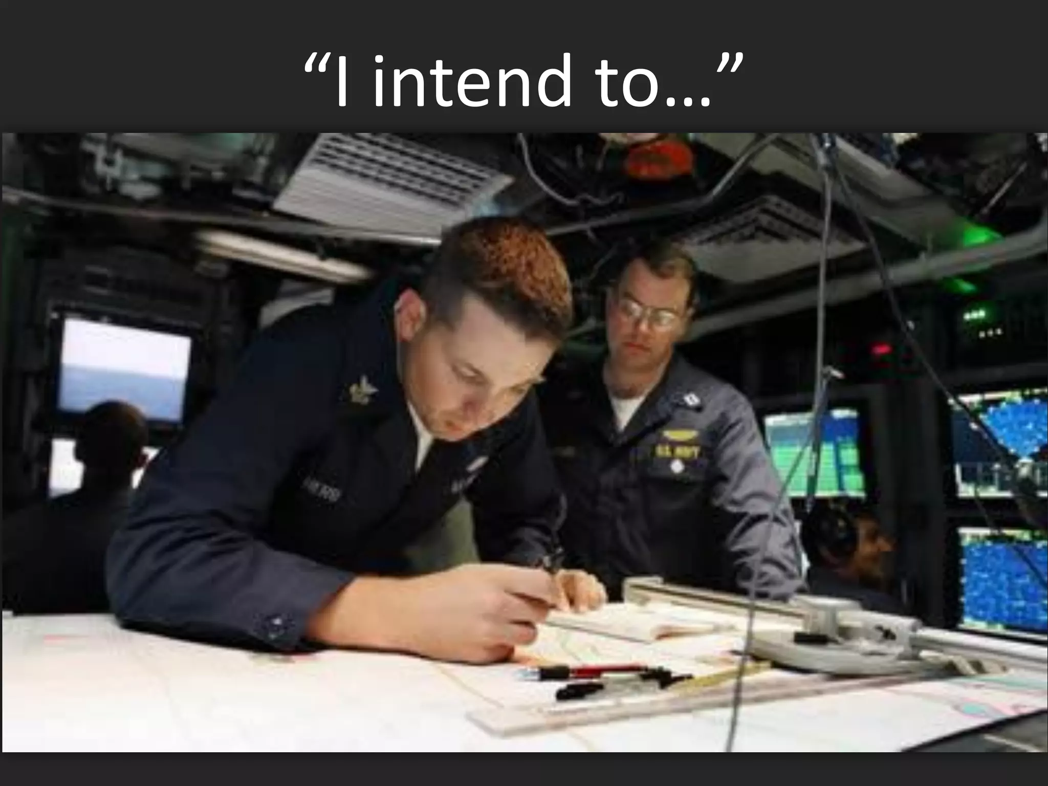 “I intend to…”