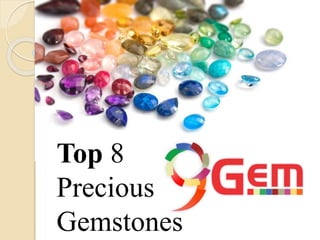 Top 8
Precious
Gemstones
 