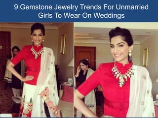 9 Gemstone Jewelry Trends For Unmarried
Girls To Wear On Weddings
 