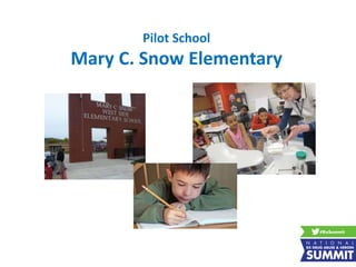 Pilot School
Mary C. Snow Elementary
 