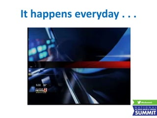 It happens everyday . . .
 