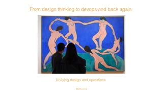 From design thinking to devops and back again
Unifying design and operations
@jeffsussna
 