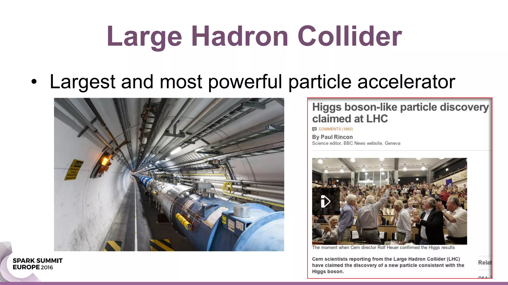 Large Hadron Collider
• Largest and most powerful particle accelerator
 