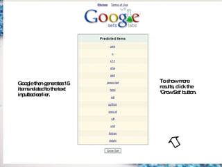 Google then generates 15 items related to the text inputted earlier. To show more results, click the 'Grow Set' button. 