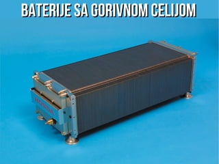 BATERIJE SA GORIVNOM CELIJOMBATERIJE SA GORIVNOM CELIJOM
 