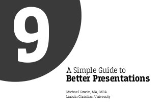 9   A Simple Guide to
    Be‫﬙‬er Presentations
 