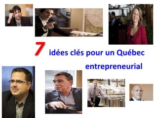 7 idées clés pour un Québec
            entrepreneurial
 
