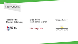 Intervenants
Elise Riedo
Jean-Daniel Michot
Nicolas DelleyPascal Bodin
Thomas Colombini
 